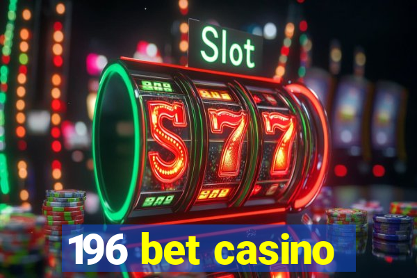 196 bet casino